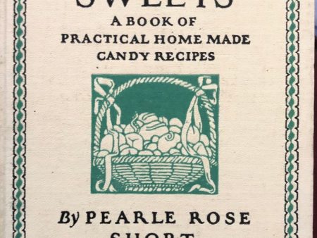 (Candy) Short, Pearle Rose. Chosen Sweets: A Book of Practical Home Made Candy Recipes. Sale